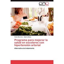 Programa Para Mejorar La Salud En Escolares Con Hipertension Arterial Paperback, Eae Editorial Academia Espanola