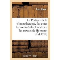 La Pratique de la Climatotherapie Et Des Cures Hydrominerales Paperback, Hachette Livre - Bnf