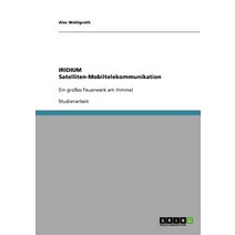Iridium Satelliten-Mobiltelekommunikation Paperback, Grin Publishing