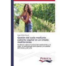 Gestion del Suelo Mediante Cubierta Vegetal En Un Vinedo Mediterraneo Paperback, Publicia