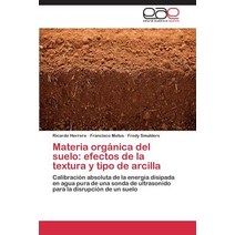 Materia Organica del Suelo: Efectos de La Textura y Tipo de Arcilla Paperback, Eae Editorial Academia Espanola