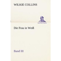 Die Frau in Weiss - Band III Paperback, Tredition Classics