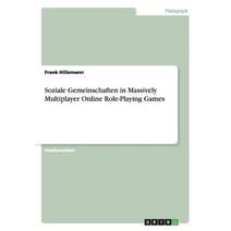 Soziale Gemeinschaften in Massively Multiplayer Online Role-Playing Games Paperback, Grin Publishing