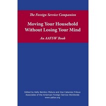 The Foreign Service Companion: Moving Your Household Without Losing Your Mind Paperback, Createspace Independent Publishing Platform