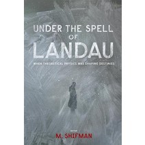 Under the Spell of Landau: When Theoretical Physics Was Shaping Destinies Paperback, World Scientific Publishing Company