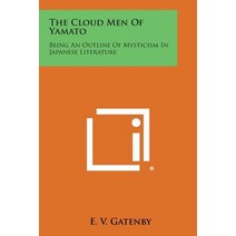 The Cloud Men of Yamato: Being an Outline of Mysticism in Japanese Literature Paperback, Literary Licensing, LLC