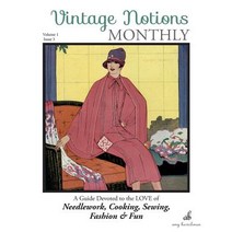Vintage Notions Monthly - Issue 3: A Guide Devoted to the Love of Needlework Cooking Sewing Fashion & Fun Paperback, Amy Barickman, LLC.