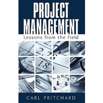 Project Management: Lessons from the Field Hardcover, iUniverse
