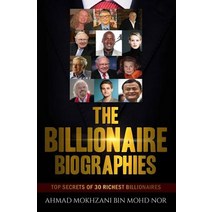 The Billionaire Biographies: Top Secrets of 30 Richest Billionaires Paperback, Createspace Independent Publishing Platform