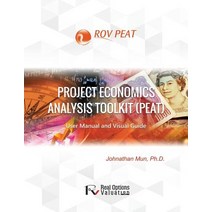 Project Economics Analysis Tool (Peat): User Manual and Visual Guide Paperback, Createspace Independent Publishing Platform