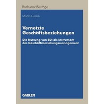 Vernetzte Geschaftsbeziehungen: Die Nutzung Von EDI ALS Instrument Des Geschaftsbeziehungsmanagement Paperback, Gabler Verlag