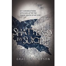 Shattered by Suicide: My Conversations with God After the Tragic Death of My Son Paperback, Innovo Publishing LLC