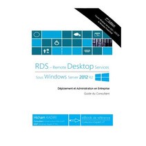 Rds Windows Server 2012 R2 - Deploiement Et Administration En Entreprise: Guide Du Consultant Paperback, Createspace Independent Publishing Platform