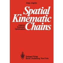 Spatial Kinematic Chains: Analysis -- Synthesis -- Optimization Paperback, Springer