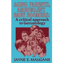 Aging Parents Ambivalent Baby Boomers: A Critical Approach to Gerontology Paperback, Altamira Press