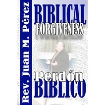 Biblical Forgiveness: The Real Way to Forgive According to the Bible Paperback, Createspace Independent Publishing Platform