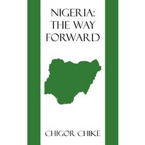 Nigeria: The Way Forward Paperback, Authorhouse
