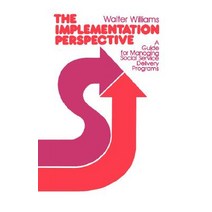 The Implementation Perspective: A Guide for Managing Social Service Delivery Programs Paperback, University of California Press