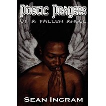Poetic Prayers of a Fallen Angel Paperback, Sean Ingram & Company