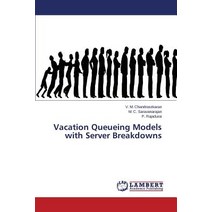 Vacation Queueing Models with Server Breakdowns Paperback, LAP Lambert Academic Publishing