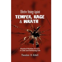 Effective Strategy Against Temper Rage & Wrath: Practical Wisdom to Live a Calm & Satisfying Life Paperback, Global Educational Advance, Inc.