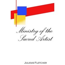Ministry of the Sacred Artist Paperback, Julious Fletcher