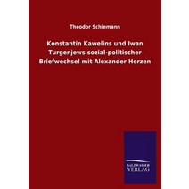 Konstantin Kawelins Und Iwan Turgenjews Sozial-Politischer Briefwechsel Mit Alexander Herzen Paperback, Salzwasser-Verlag Gmbh