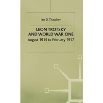 Leon Trotsky and World War One: August 1914 - February 1917 Hardcover, Palgrave MacMillan