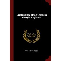 Brief History of the Thirtieth Georgia Regiment Paperback, Andesite Press