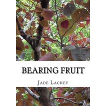 Bearing Fruit Paperback, Createspace Independent Publishing Platform