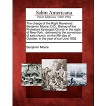 The Charge of the Right Reverend Benjamin Moore D.D. Bishop of the Protestant Episcopal Church in th..., Gale Ecco, Sabin Americana