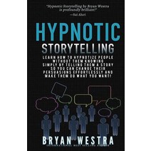 Hypnotic Storytelling: Learn How to Hypnotize People Without Them Knowing Simply by Telling Them a Sto..., Createspace Independent Publishing Platform