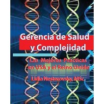 Gerencia de Salud y Complejidad: Las Mejores Practicas En USA y El Reino Unido, Createspace