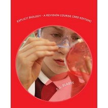 Explicit Biology - A Revision Course (3rd Edition): A Revision Textbook for Gce Ssce Jamb - Utme Po..., Createspace Independent Publishing Platform