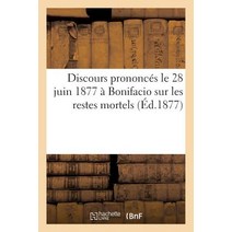 Discours Prononces Le 28 Juin 1877 a Bonifacio Sur Les Restes Mortels de M. M-P-A Recco = Discours Pro..., Hachette Livre Bnf