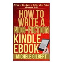 How to Write a Non-Fiction Kindle eBook: A Step-By-Step Guide to Writing a Non-Fiction eBook That Sell..., Createspace Independent Publishing Platform