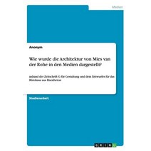 Wie Wurde Die Architektur Von Mies Van Der Rohe in Den Medien Dargestellt?, Grin Verlag Gmbh