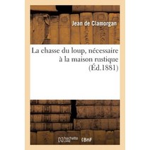 La Chasse Du Loup Necessaire a la Maison Rustique, Hachette Livre - Bnf
