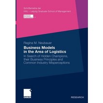 Business Models in the Area of Logistics: In Search of Hidden Champions Their Business Principles and..., Gabler Verlag