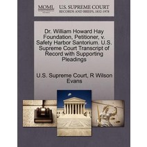 Dr. William Howard Hay Foundation Petitioner V. Safety Harbor Santorium. U.S. Supreme Court Transcri..., Gale, U.S. Supreme Court Records