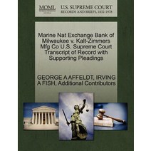 Marine Nat Exchange Bank of Milwaukee V. Kalt-Zimmers Mfg Co U.S. Supreme Court Transcript of Record w..., Gale Ecco, U.S. Supreme Court Records