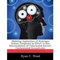 Modeling Application of Hydrogen Release Compound to Effect in Situ Bioremediation of Chlorinated Solv..., Biblioscholar