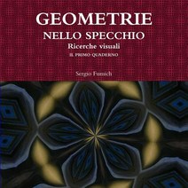 Geometrie Nello Specchio. Ricerche Visuali. Il Primo Quaderno, Lulu.com