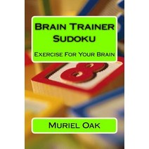 Brain Trainer Sudoku: Exercise for Your Brain Paperback, Createspace Independent Publishing Platform