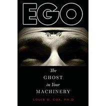 Ego: The Ghost in Your Machinery Paperback, Epigraph Publishing
