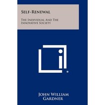 Self-Renewal: The Individual and the Innovative Society Paperback, Literary Licensing, LLC