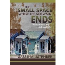 The Small Space Where the Sidewalk Ends: Memories of My Childhood Life Paperback, Prime the Pump Publications LLC