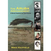 The Aruba Arrangement: A Novel Inspired by True Events. Hardcover, Authorhouse