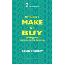 Developing a Make or Buy Strategy for Manufacturing Business Hardcover, Institution of Engineering & Technology
