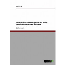 Laserpointer-Kamera-System Mit Hoher Zeigeeffektivitat Und -Effizienz Paperback, Grin Publishing